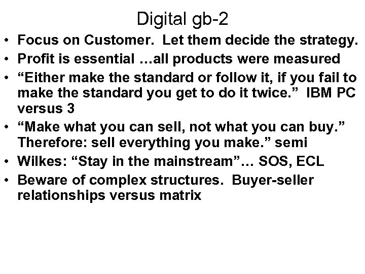 Digital gb-2 • Focus on Customer. Let them decide the strategy. • Profit is