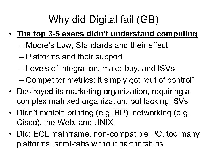 Why did Digital fail (GB) • The top 3 -5 execs didn’t understand computing