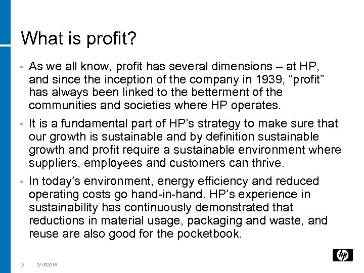 What is profit? As we all know, profit has several dimensions – at HP,
