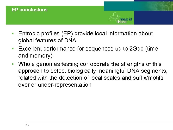 EP conclusions • Entropic profiles (EP) provide local information about global features of DNA