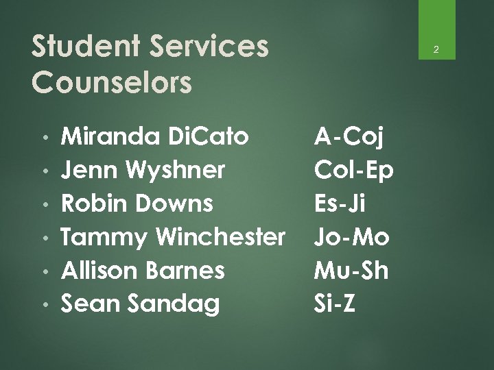 Student Services Counselors • • • Miranda Di. Cato Jenn Wyshner Robin Downs Tammy