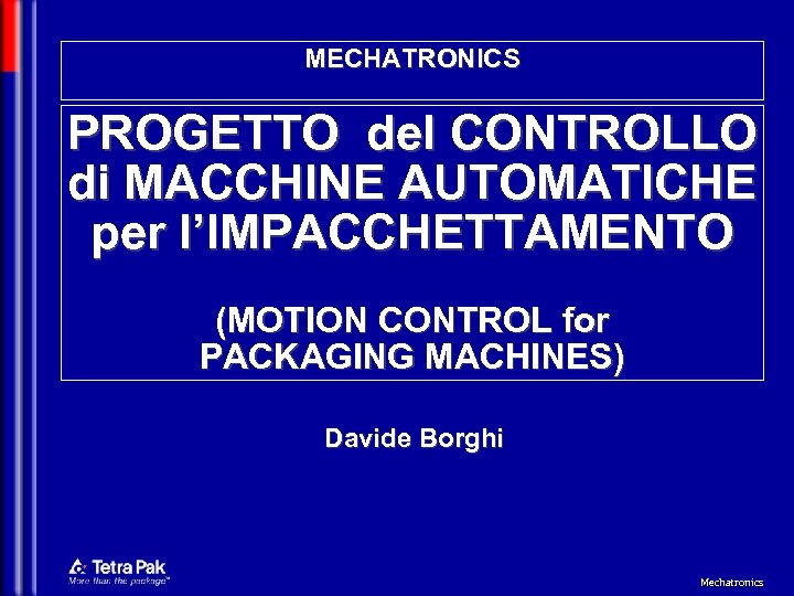 MECHATRONICS PROGETTO del CONTROLLO di MACCHINE AUTOMATICHE per l’IMPACCHETTAMENTO (MOTION CONTROL for PACKAGING MACHINES)