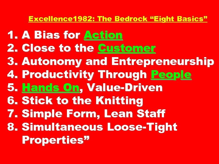Excellence 1982: The Bedrock “Eight Basics” 1. A Bias for Action 2. Close to