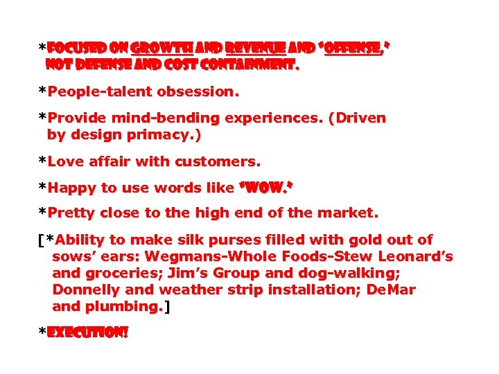 *Focused on growth and revenue and “offense, ” not defense and cost containment. *People-talent