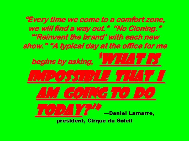 “Every time we come to a comfort zone, we will find a way out.