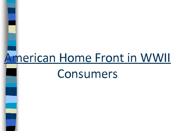 American Home Front in WWII Consumers 
