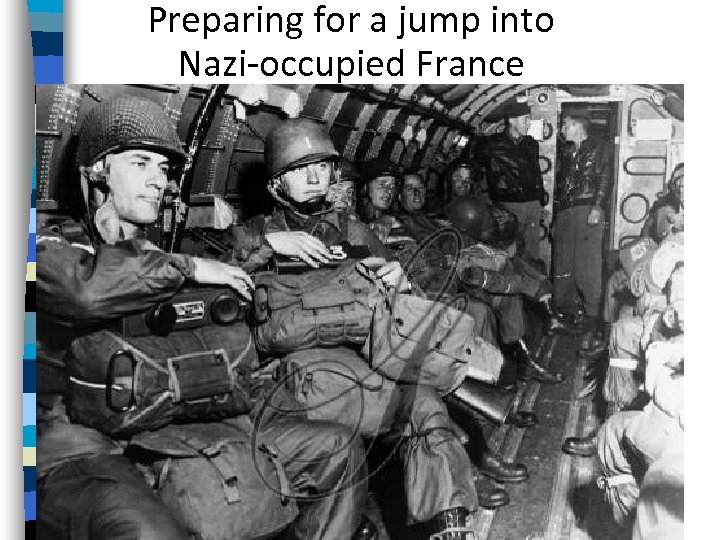 Preparing for a jump into Nazi-occupied France 