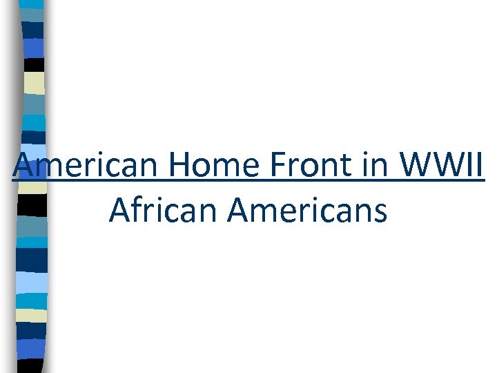 American Home Front in WWII African Americans 
