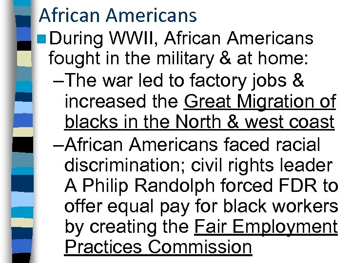 African Americans n During WWII, African Americans fought in the military & at home: