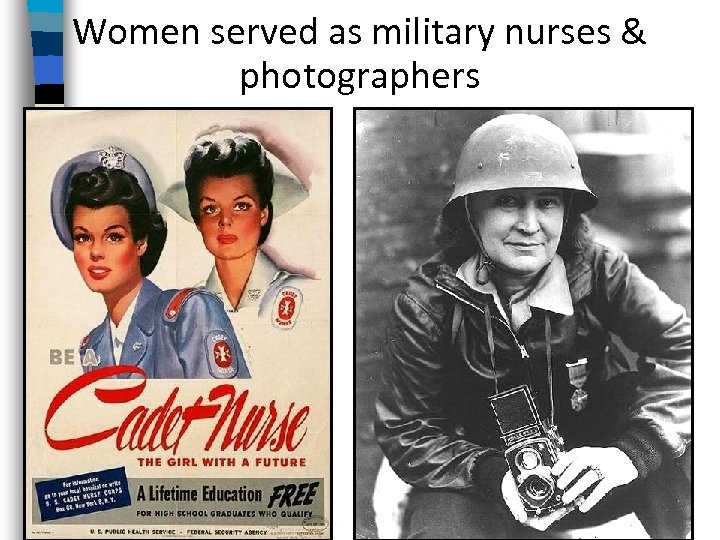 Women served as military nurses & photographers 