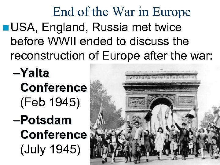 End of the War in Europe n USA, England, Russia met twice before WWII
