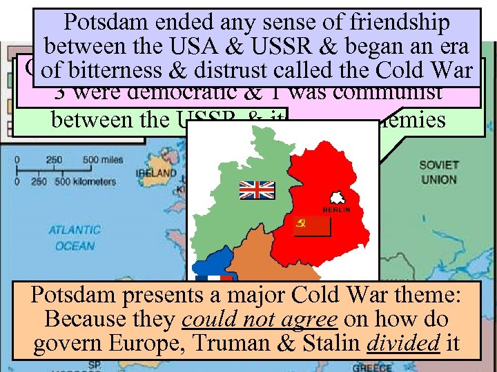 Potsdam Conference selfended any sense of friendship At Yalta, Stalin agreed to allow between