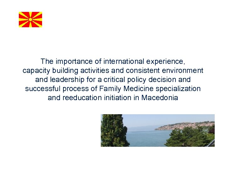 The importance of international experience, capacity building activities and consistent environment and leadership for