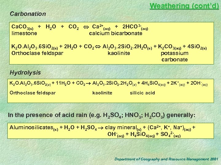 Weathering (cont’d) Carbonation Ca. CO 3(s) + H 2 O + CO 2 Ca