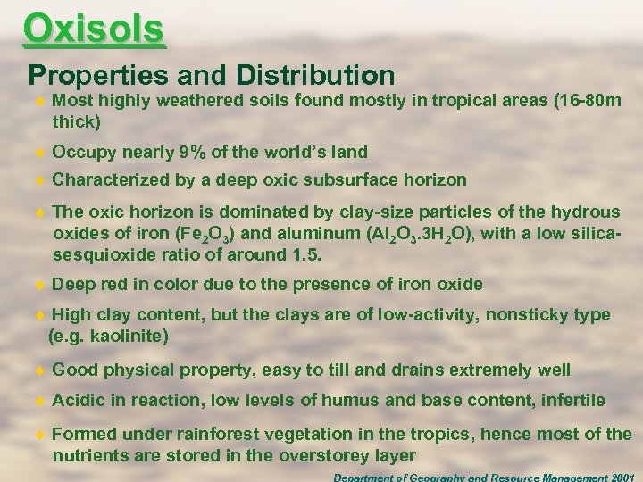 Oxisols Properties and Distribution ¨ Most highly weathered soils found mostly in tropical areas