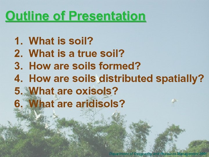 Outline of Presentation 1. 2. 3. 4. 5. 6. What is soil? What is