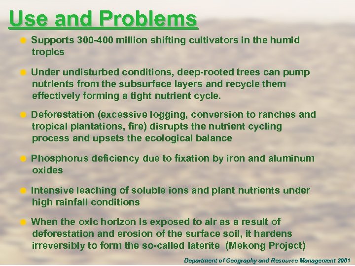 Use and Problems = Supports 300 -400 million shifting cultivators in the humid tropics