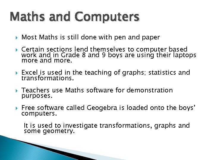Maths and Computers Most Maths is still done with pen and paper Certain sections