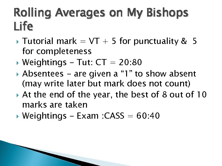 Rolling Averages on My Bishops Life Tutorial mark = VT + 5 for punctuality