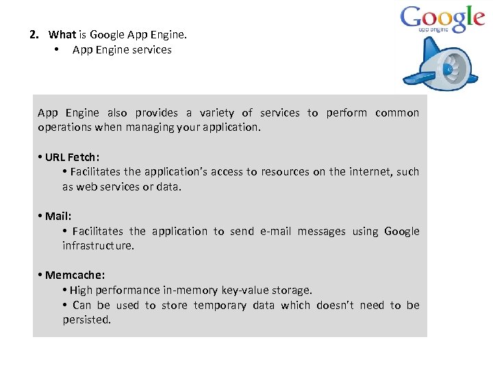 2. What is Google App Engine. • App Engine services App Engine also provides