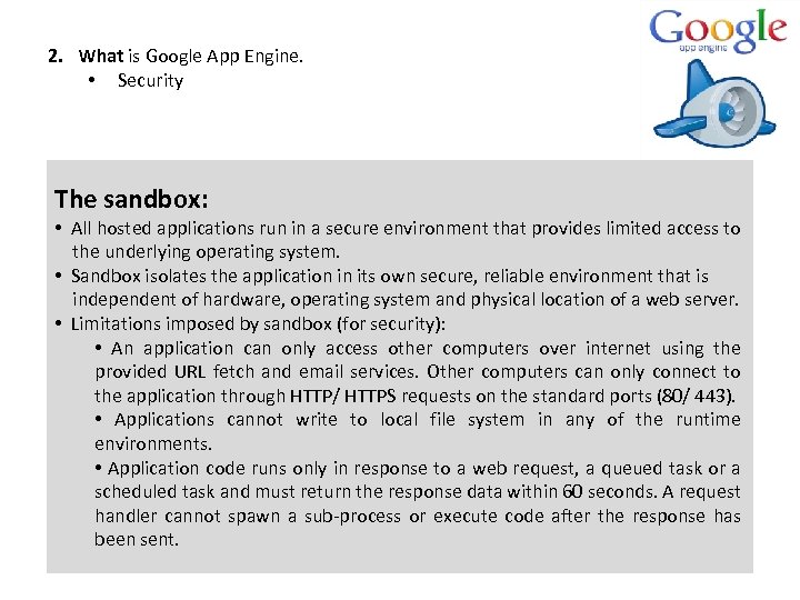 2. What is Google App Engine. • Security The sandbox: • All hosted applications