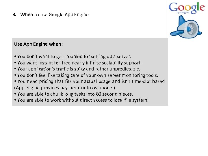 3. When to use Google App Engine. Use App Engine when: • You don’t