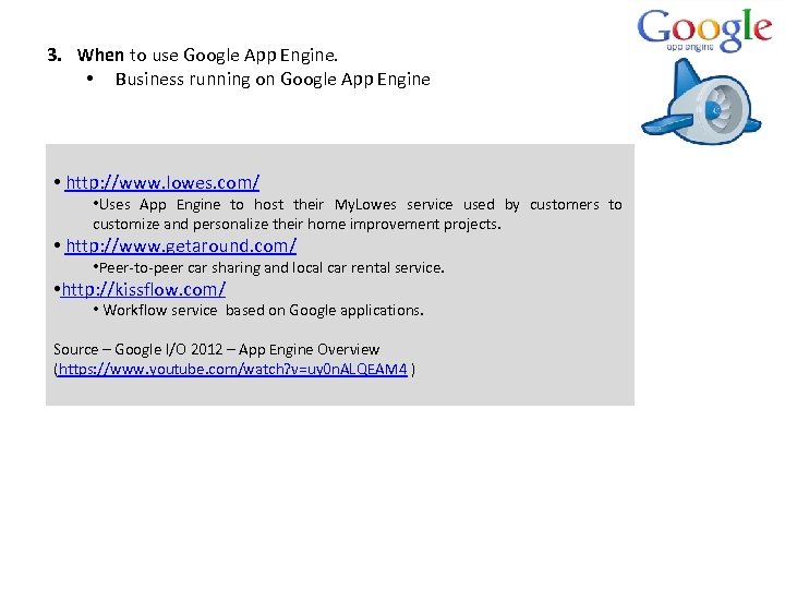 3. When to use Google App Engine. • Business running on Google App Engine