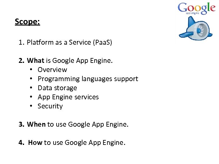 Scope: 1. Platform as a Service (Paa. S) 2. What is Google App Engine.