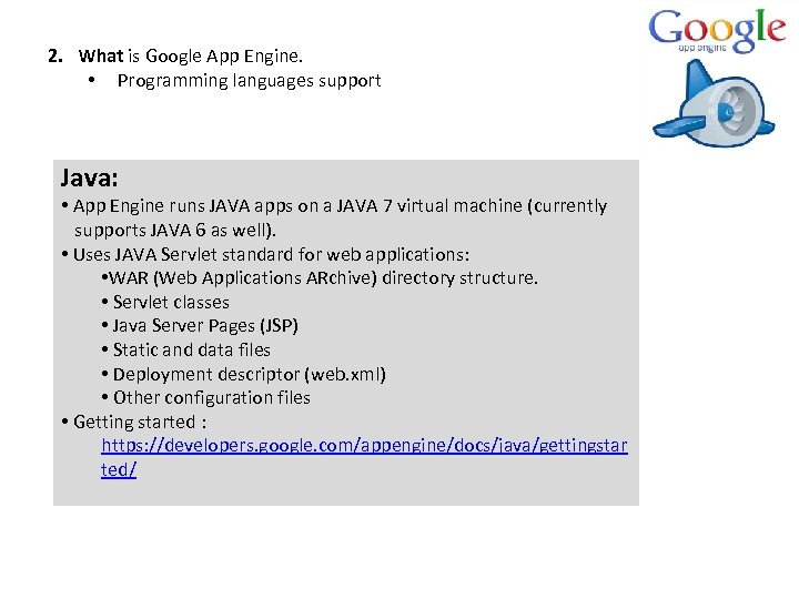 2. What is Google App Engine. • Programming languages support Java: • App Engine