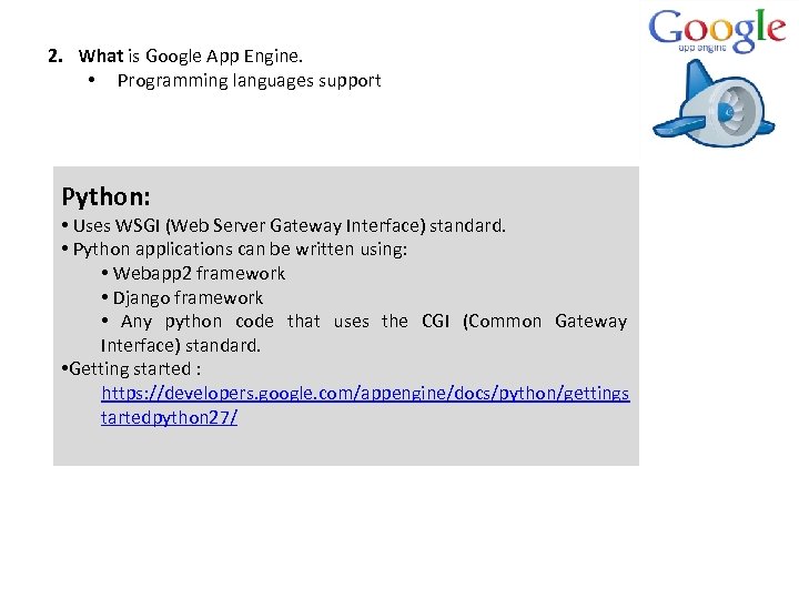 2. What is Google App Engine. • Programming languages support Python: • Uses WSGI