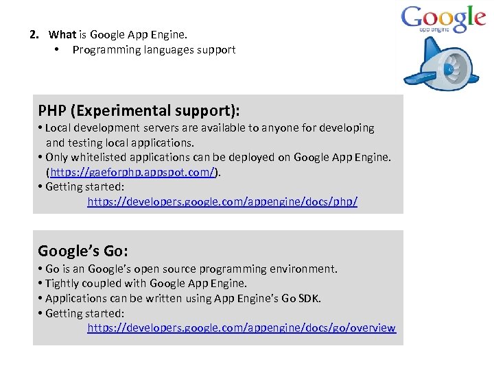 2. What is Google App Engine. • Programming languages support PHP (Experimental support): •