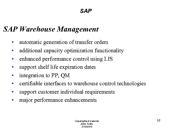 SAP Warehouse Management • • automatic generation of transfer orders additional capacity optimization functionality