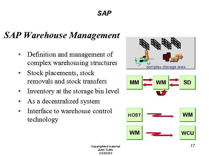 SAP Warehouse Management • Definition and management of complex warehousing structures • Stock placements,