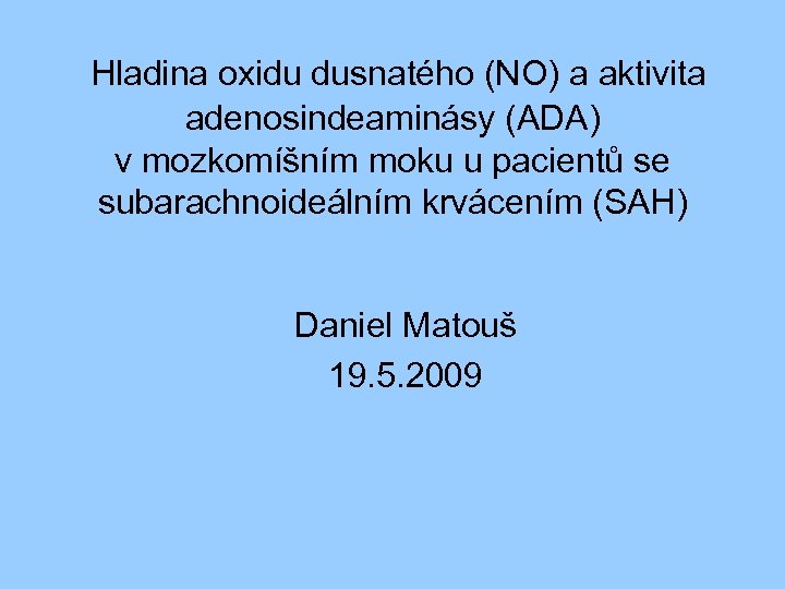 Hladina oxidu dusnatého (NO) a aktivita adenosindeaminásy (ADA) v mozkomíšním moku u pacientů se