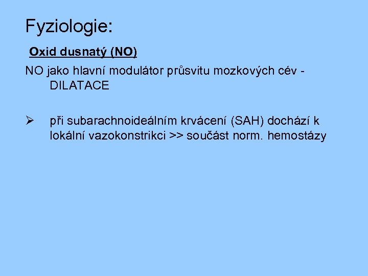 Fyziologie: Oxid dusnatý (NO) NO jako hlavní modulátor průsvitu mozkových cév - DILATACE Ø