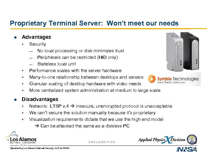 Proprietary Terminal Server: Won’t meet our needs n Advantages • • • n Security
