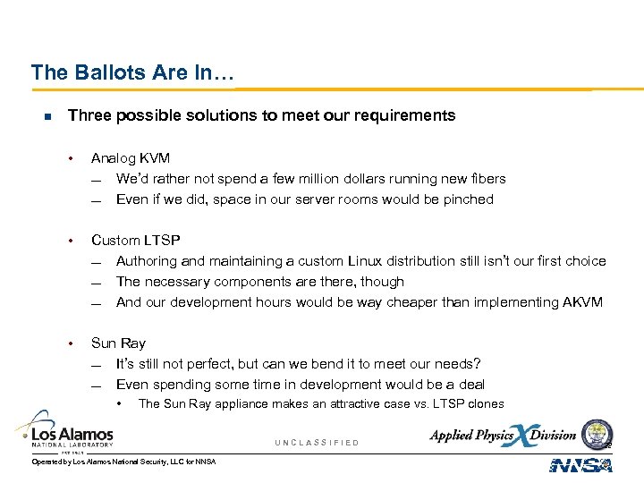 The Ballots Are In… n Three possible solutions to meet our requirements • Analog