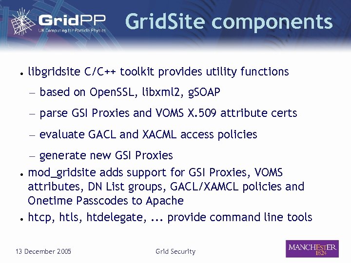 Grid. Site components ● libgridsite C/C++ toolkit provides utility functions – based on Open.