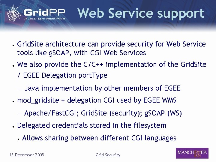 Web Service support ● ● Grid. Site architecture can provide security for Web Service