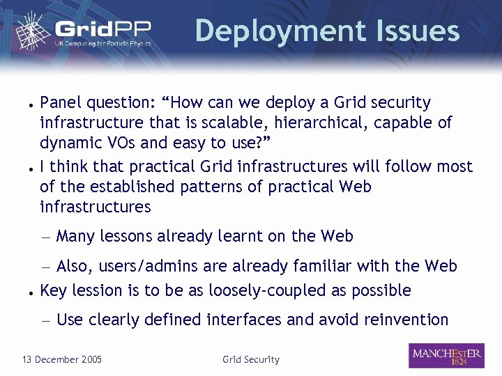 Deployment Issues ● ● Panel question: “How can we deploy a Grid security infrastructure