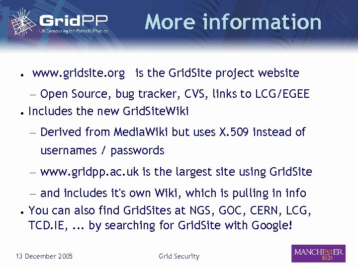 More information ● ● www. gridsite. org is the Grid. Site project website –