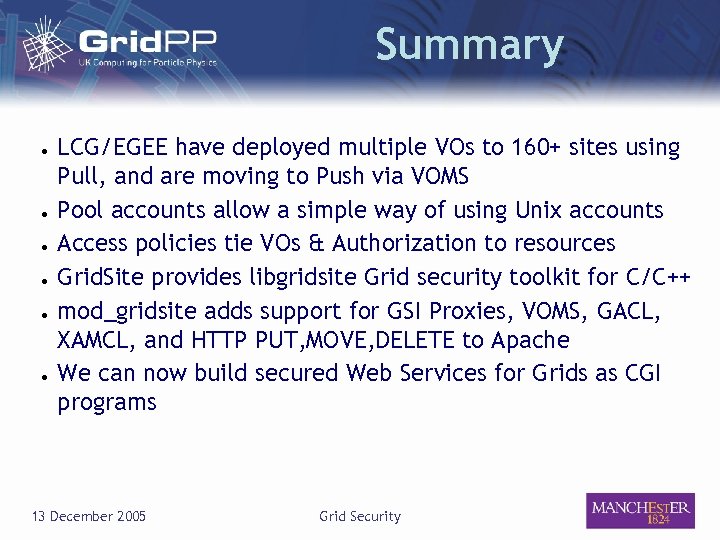 Summary ● ● ● LCG/EGEE have deployed multiple VOs to 160+ sites using Pull,