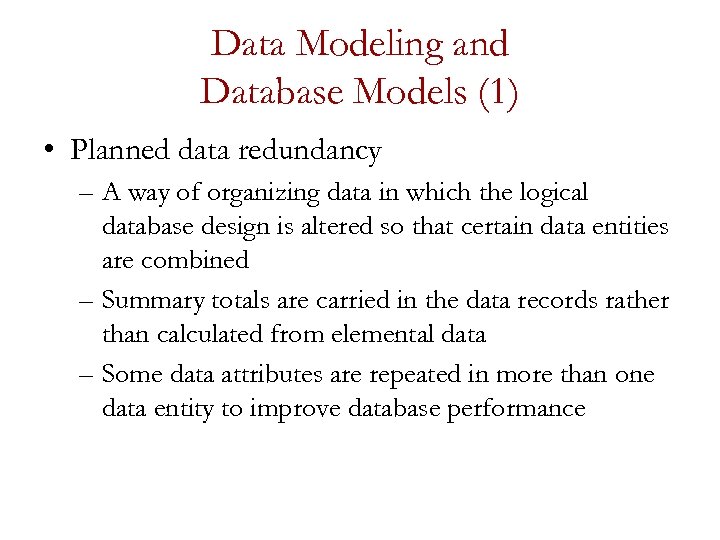 Data Modeling and Database Models (1) • Planned data redundancy – A way of