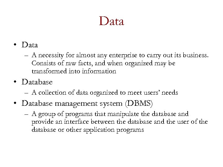 Data • Data – A necessity for almost any enterprise to carry out its