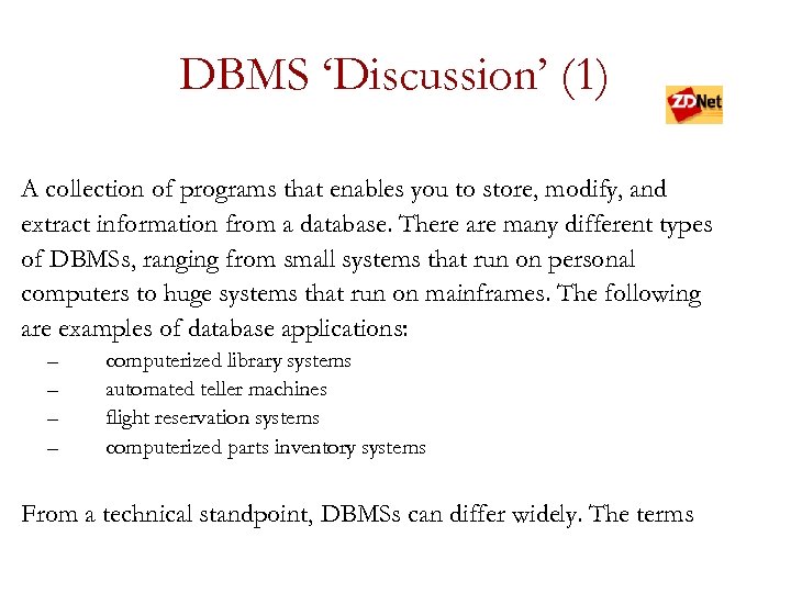 DBMS ‘Discussion’ (1) A collection of programs that enables you to store, modify, and