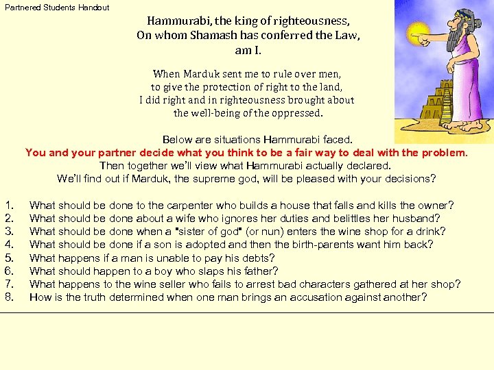 Partnered Students Handout Hammurabi, the king of righteousness, On whom Shamash has conferred the