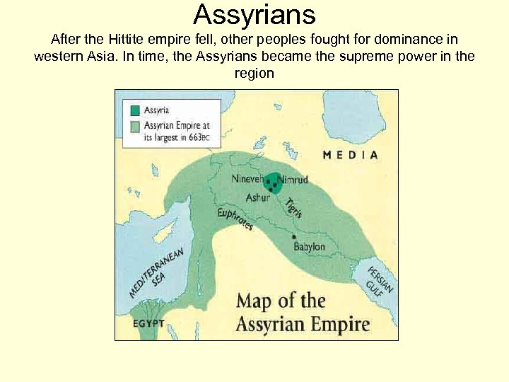 Assyrians After the Hittite empire fell, other peoples fought for dominance in western Asia.