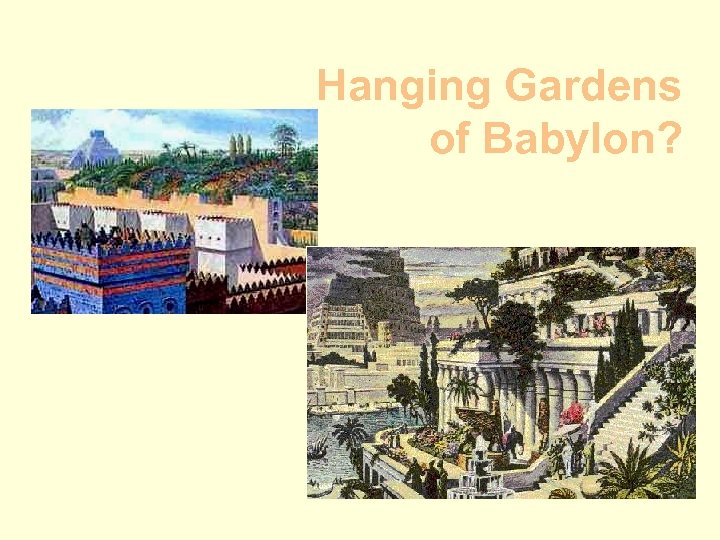 Hanging Gardens of Babylon? 