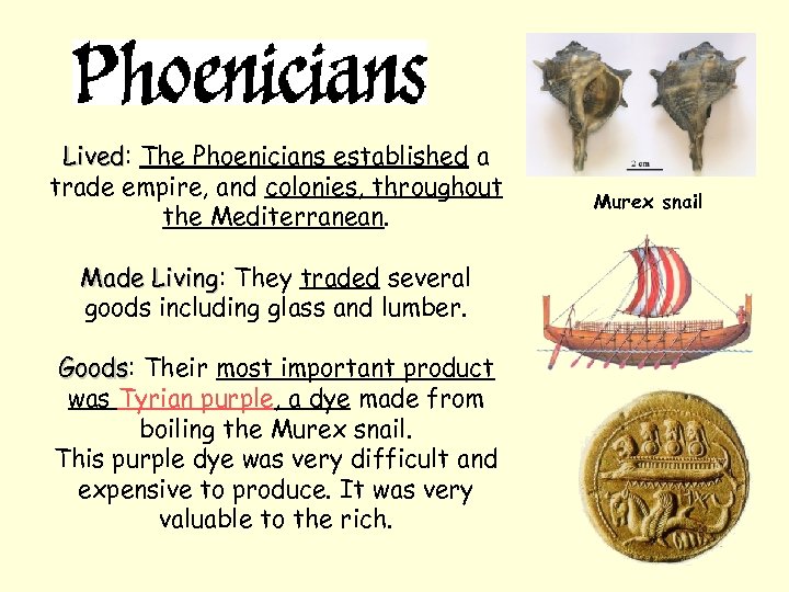 Lived: The Phoenicians established a Lived trade empire, and colonies, throughout the Mediterranean. Made