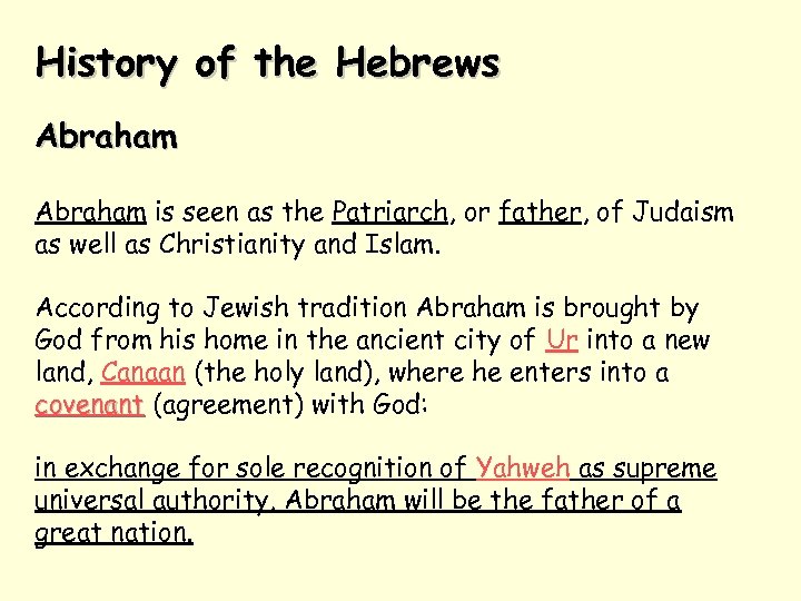 History of the Hebrews Abraham is seen as the Patriarch, or father, of Judaism